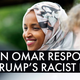 'We Are Where We Belong': Rep. Ilhan Omar Refuses to Allow Trump and His Supporters to Silence Her